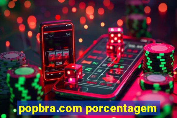 popbra.com porcentagem